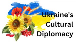 About Ukraine’s Cultural Diplomacy