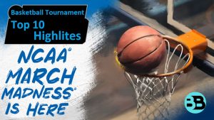 NCAA Men’s Division I Basketball Tournament Top 10 Highlights