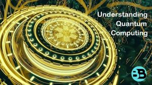 Understanding Quantum Computing: Revolutionizing the Future of Technology